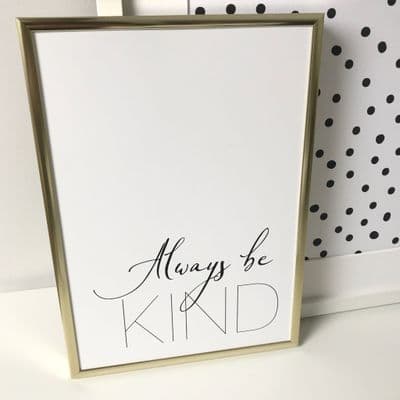 Always be kind (A3 & A4 monochrome)