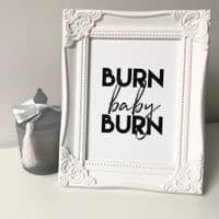 Burn Baby Burn (A5 & 5x7