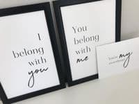 I belong with you & You belong with me  SET OF 2 (A3 & A4 mono prints)