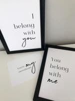 I belong with you & You belong with me  SET OF 2 (A3 & A4 mono prints)