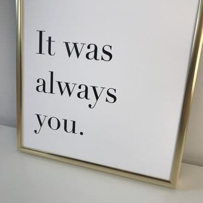 It was always you. (A4 monochrome)