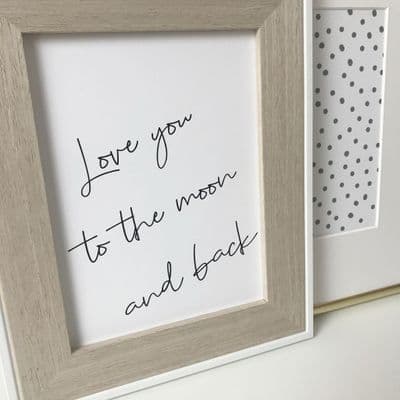 Love you to the moon and back (A4 & 6x8