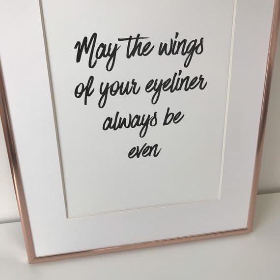 May the wings of your eyeliner always be even (A4 & A3 prints)