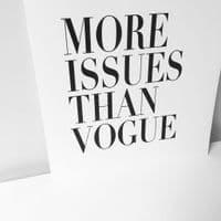 More issues than Vogue (A4 monochrome)