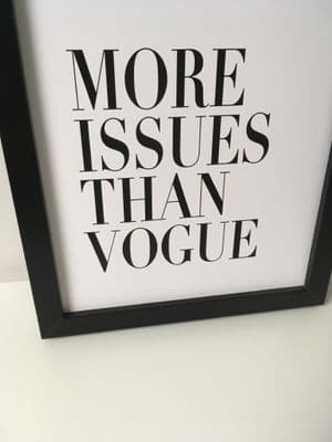 More issues than Vogue (A4 monochrome)