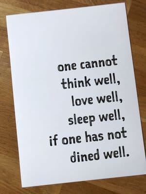 One cannot think well... if one has not dined well (A4 monochrome)