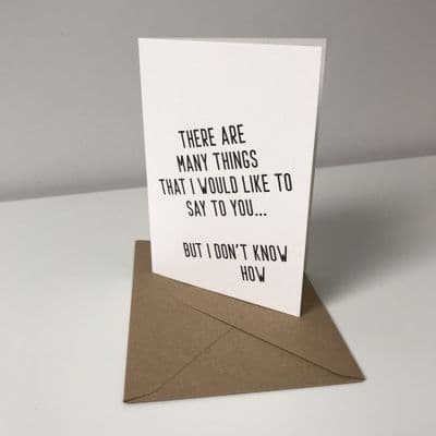 There are many things that I would like to say to you... - A6 greeting card
