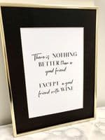 There is nothing better than a good friend except a good friend with wine (A4 monochrome)