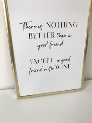 There is nothing better than a good friend except a good friend with wine (A4 monochrome)