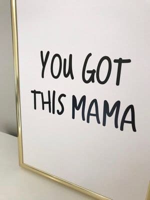 You got this Mama (A4 monochrome)