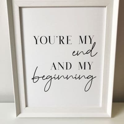 You’re my end and my beginning (8x10