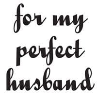 For My Perfect Husband Woodware Clear 'Just Words' Stamp (JWS045)