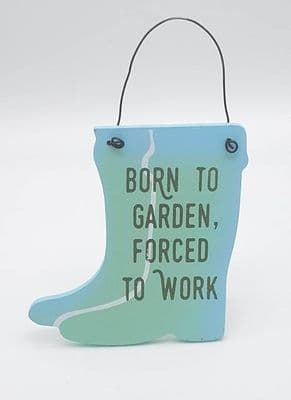 Garden Wooden Signs - blue boot - born to garden forced to work Approximately 9x9cm