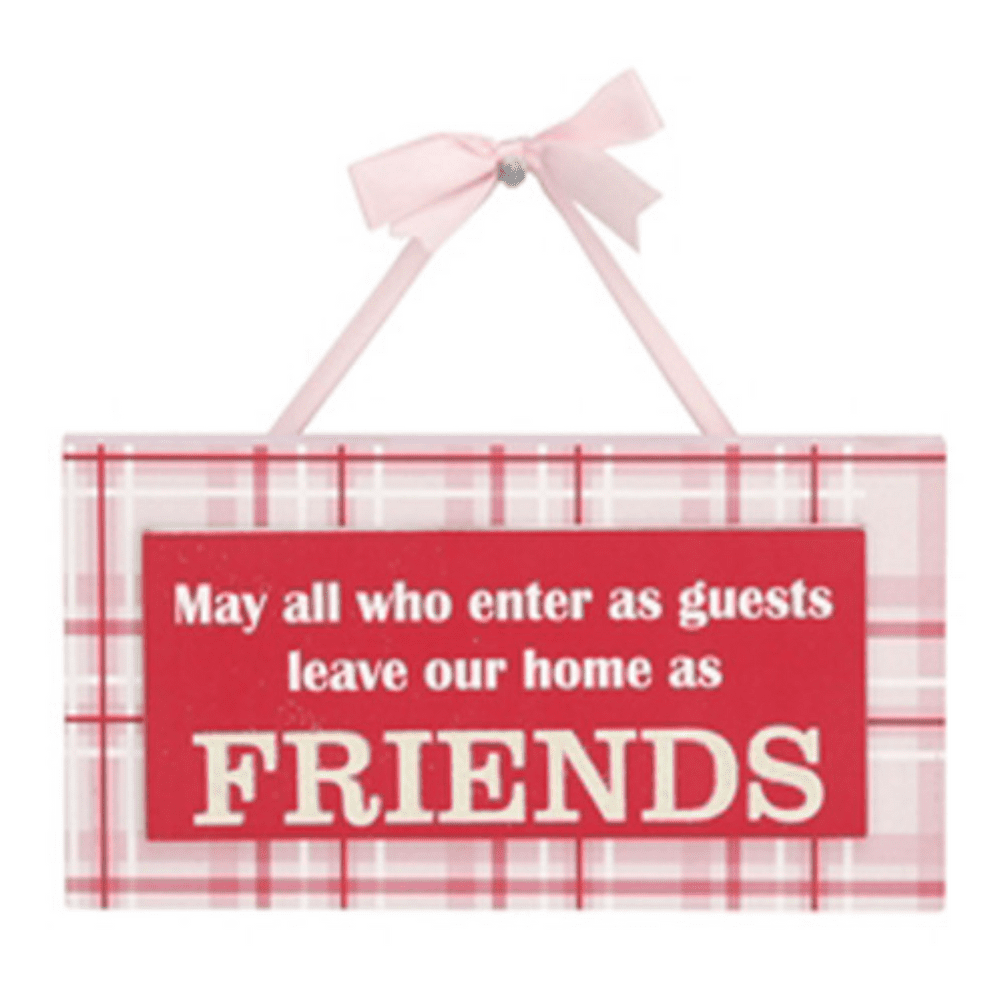 May all who enters as guests leave our home as FRIENDS Hanging Glitter Sign