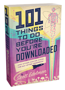 101 Things To Do Before You're Downloaded [trade paperback] by Scott Edelman