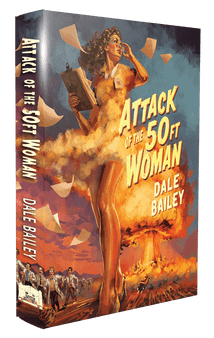 Attack of the 50ft Woman [Signed Hardcover] Dale Bailey
