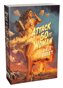 Attack of the 50ft Woman [Trade Paperback] Dale Bailey