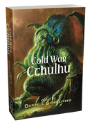 Cold War Cthulhu [trade paperback] Edited by Darrell Schweitzer