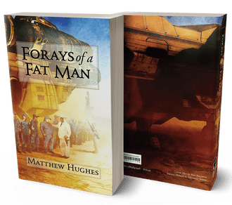 Forays of a Fat Man [trade paperback] by Matthew Hughes