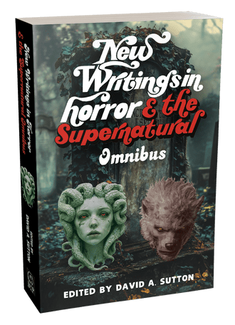 New Writings in Horror & the Supernatural Omnibus Edition [trade paperback] ed by David Sutton