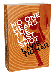 No One Hears the Last Shot [Trade Paperback] Lavie Tidhar