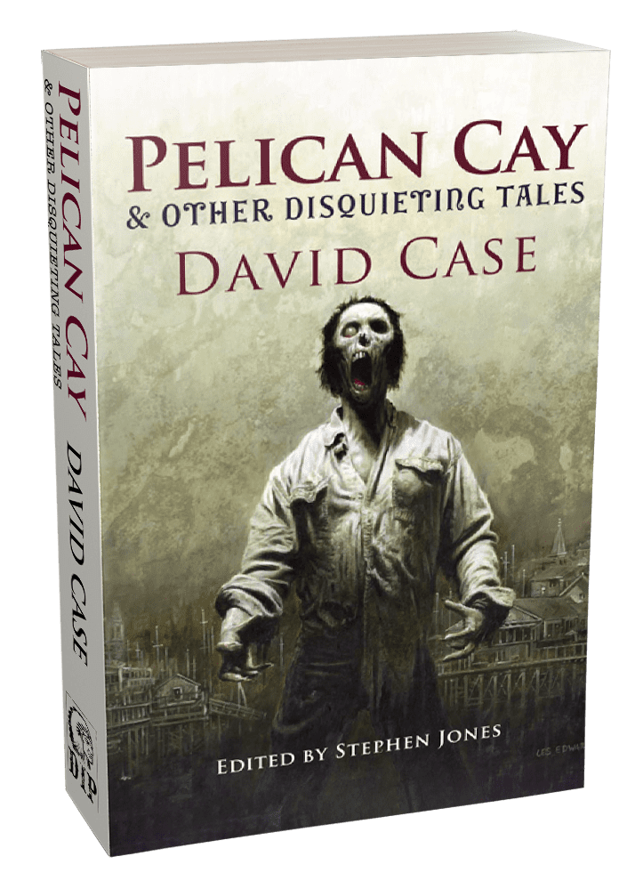 Pelican Cay & other Disquieting Tales trade paperback by David Case
