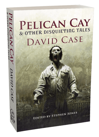 Pelican Cay & other Disquieting Tales [trade paperback] by David Case