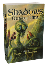 Shadows Out of Time [Trade Paperback] edited by Darrell Schweitzer