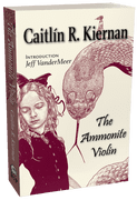 The Ammonite Violin & Others [Trade Paperback] by Caitlín R. Kiernan