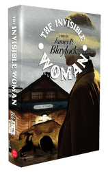 The Invisible Woman [Signed Hardcover] James P. Blaylock
