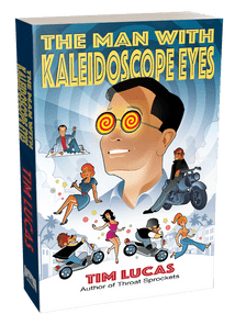 The Man With Kaleidoscope Eyes [trade paperback] by Tim Lucas