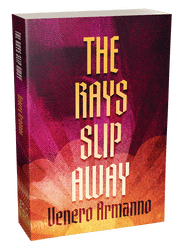 The Rays Slip Away [Trade Paperback] Venero Armanno
