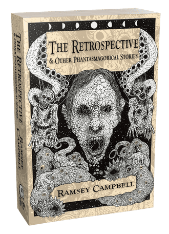 The Retrospective & Other Phantasmagorical Stories [trade paperback] by Ramsey Campbell
