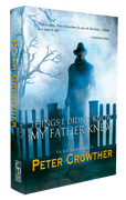 Things I Didnt Know My Father Knew: The Best Short Stories of Peter Crowther