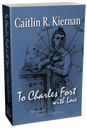 To Charles Fort with Love [Trade Paperback] by Caitlin R. Kiernan