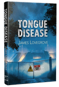 Tongue Disease [Signed Hardcover] by James Lovegrove
