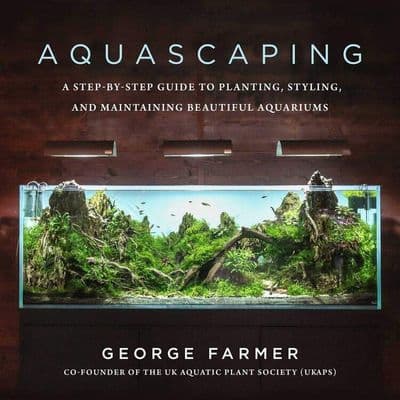Aquascaping: A Step-by-Step Guide. Book by George Farmer
