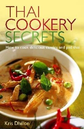 Thai Cookery Secrets by Kris Dhillon | Buy Online at the Asian Cookshop