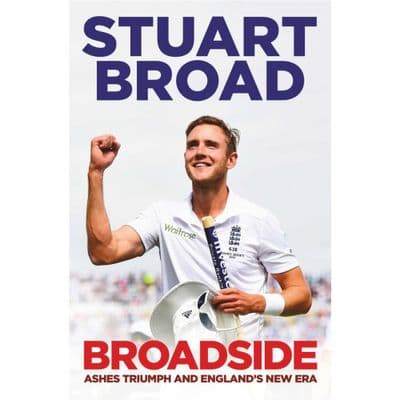 Broadside - Ashes Triumph and England's New Era, by Stuart Broad