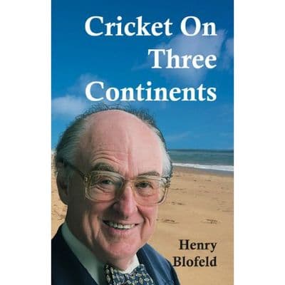 Cricket On Three Continents, by Henry Blofeld - Signed Copy
