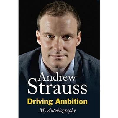 Driving Ambition - My Autobiography, by Andrew Strauss