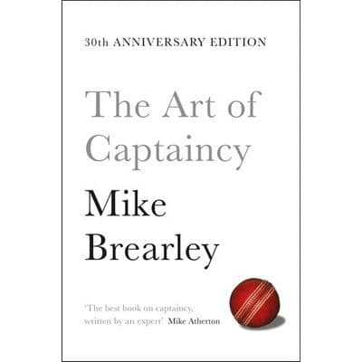 The Art of Captaincy - 30th Anniversary Edition, by Mike Brearley