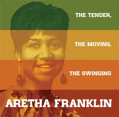 Aretha Franklin - The Tender, The Moving, The Swinging