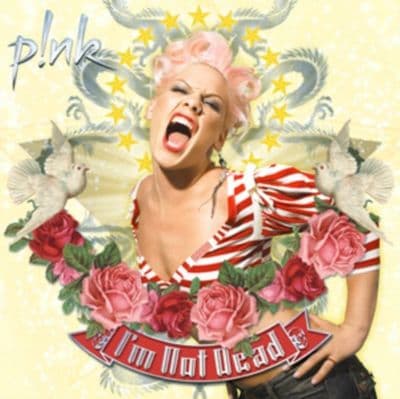 Pink- I'm Not Dead