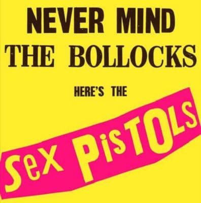 Sex Pistols - Never Mind the Bollocks, Here's the Sex Pistols
