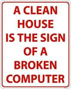 A Clean House is a sign of a Broken Computer funny sign   255mm x 200mm