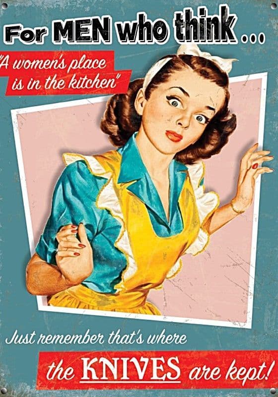 A woman's place is in the kitchen..where the knives are kept! small steel sign 200mm x 150mm (og)