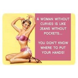 A Woman Without Curves small metal sign 305mm x 220mm  (fd)