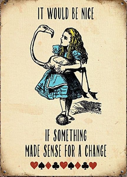 Alice In Wonderland It Would Be Nice If Something Made Sense... metal sign  200mm x 150mm