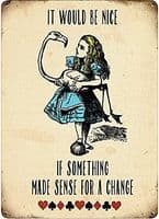 Alice In Wonderland It Would Be Nice... large steel sign 400mm x 300mm  (og)